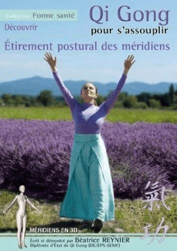 Gi gong pour s'assouplir : étirement postural des méridiens [DVD]