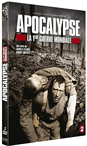 Apocalypse : la Première Guerre mondiale [DVD]