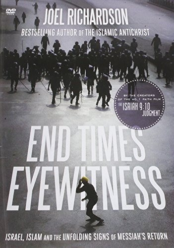 End Times Eyewitness: Israel, Islam and the Unfolding Signs of the Messiah's Return [DVD]