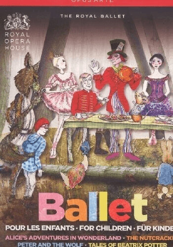 Ballets pour les enfants : Alice au pays des merveilles, Pierre et le Loup, Casse-noisette, Les Contes de Béatrix Potter [DVD]
