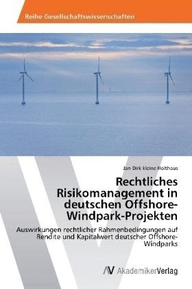 #Rechtliches Risikomanagement in deutschen Offshore-Windpark-Proj (kleine Holthaus, Jan-Dirk)#