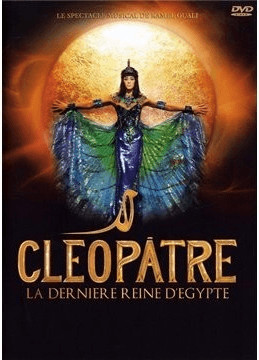 Cléopâtre la dernière Reine d'Egypte - Le Spectacle [DVD]