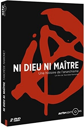 Ni dieu ni maître, une histoire de l'anarchisme [DVD]