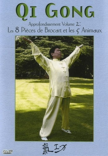 Qi Gong, Approfondissement Volume 2 : Les 8 Pièces de Brocart et les 5 Animaux [DVD]