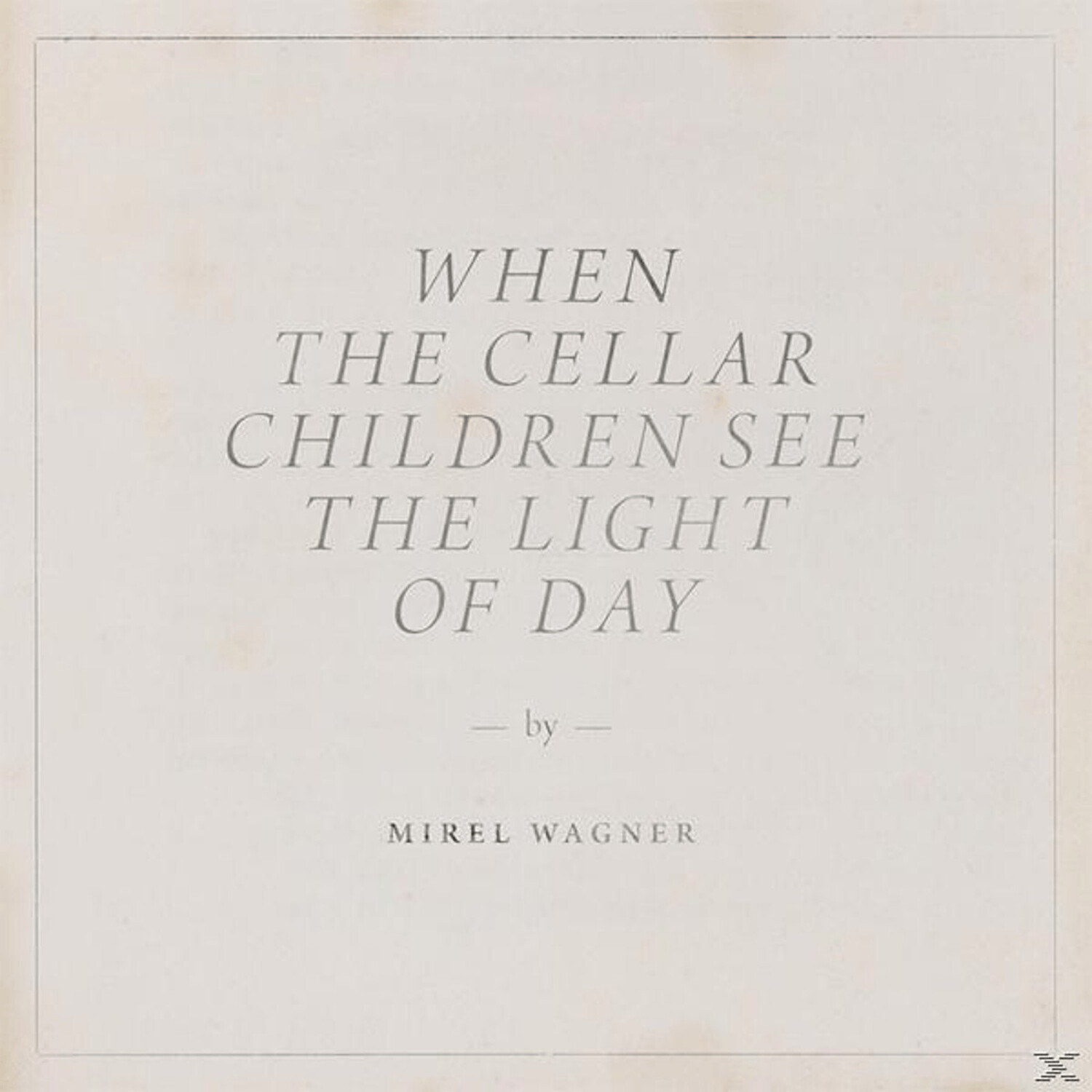 Mirel Wagner - When The Cellar Children See The Li - (LP + Download)