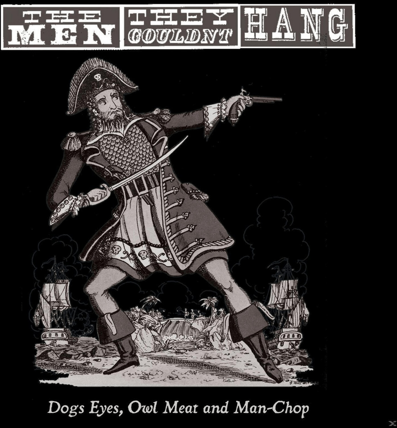 The Men They Couldn't Hang - Dogs Eyes,Owl Meat And Man-Chop - (Vinyl)