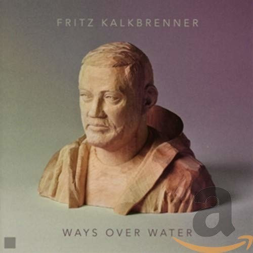 Fritz Kalkbrenner - Ways Over Water (CD)