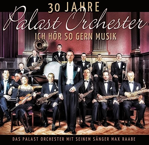 Palast Orchester & Max Raabe - 30 Jahre Palast Orchester-Ich Hör So Gern Musik (CD)
