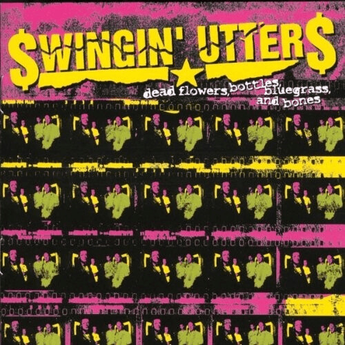 Swingin' Utters - Dead Flowers Bottles Bluegrass and Bones (Vinyl)