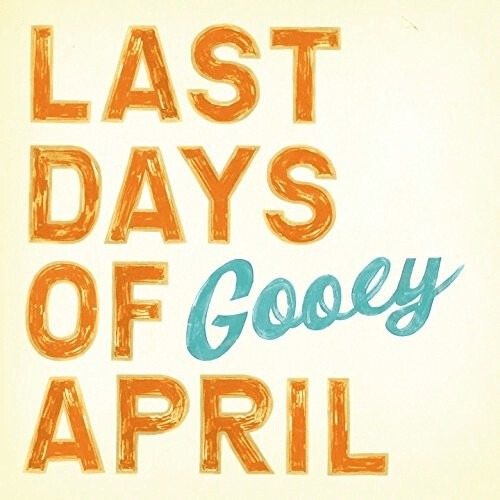 Last Days of April - Gooey (Vinyl)