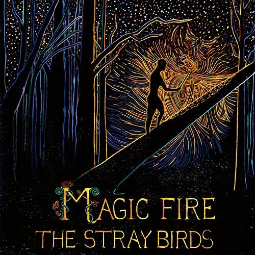 The Stray Birds - Magic Fire (Vinyl)