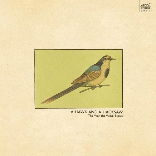 A Hawk and a Hacksaw - The Way The Wind Blows [VINYL]