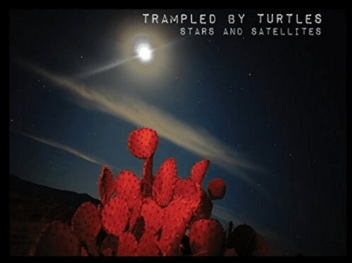Trampled By Turtles - Stars And Satellites [VINYL]