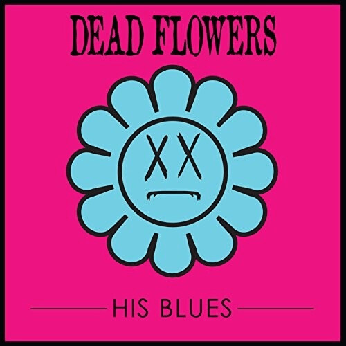 Dead Flowers - His Blues [VINYL]