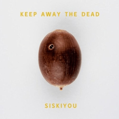 Siskiyou - Keep Away The Dead [VINYL]