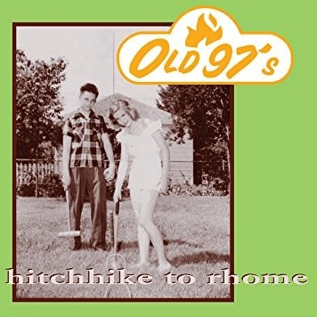 Old 97's - Hitchhike To Rhome [VINYL]