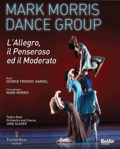 Handel - Mark Morris Dance Group - L'Allegro, Il Penseroso Ed Il Moderato (Teatro Real + Hane Glover) [Blu-ray]