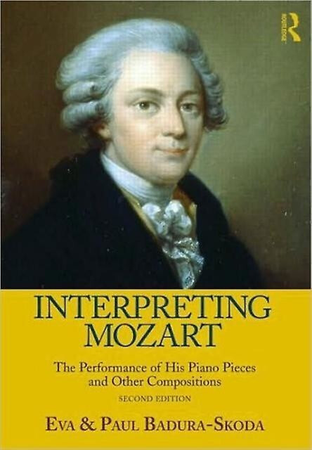 Interpreting Mozart The Performance of His Piano Works (Eva Badura-Skoda, Paul Badura-Skoda)