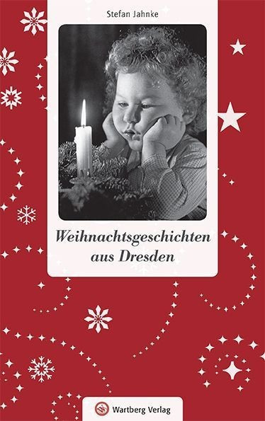 Weihnachtsgeschichten aus Dresden (Stefan Jahnke )