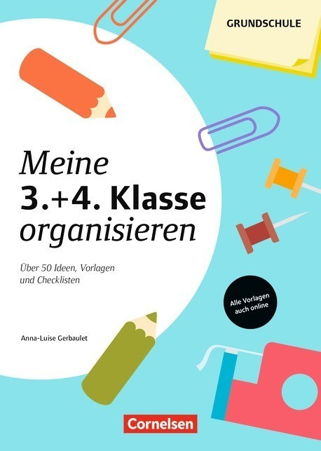 Meine 3./4. Klasse organisieren (2. Auflage) Über 50 Ideen, Vorlagen und Checklisten (Gerbaulet, Anna-Luise