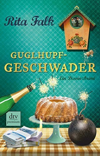 Guglhupfgeschwader Ein Provinzkrimi  Franz Eberhofer Band 10 (Rita Falk)