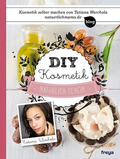 DIY Kosmetik Natürlich schön (Tatiana Warchola)