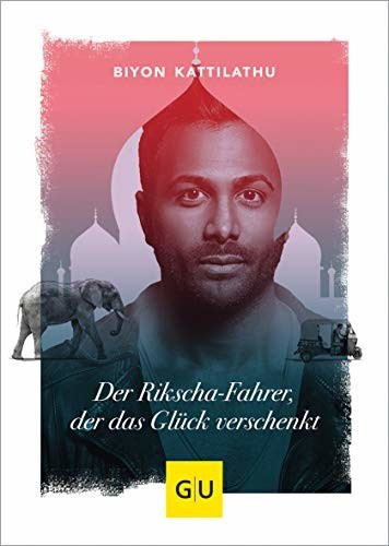 Gräfe & Unzer Der Rikscha-Fahrer, der das Glück verschenkt (Biyon Kattilathu)