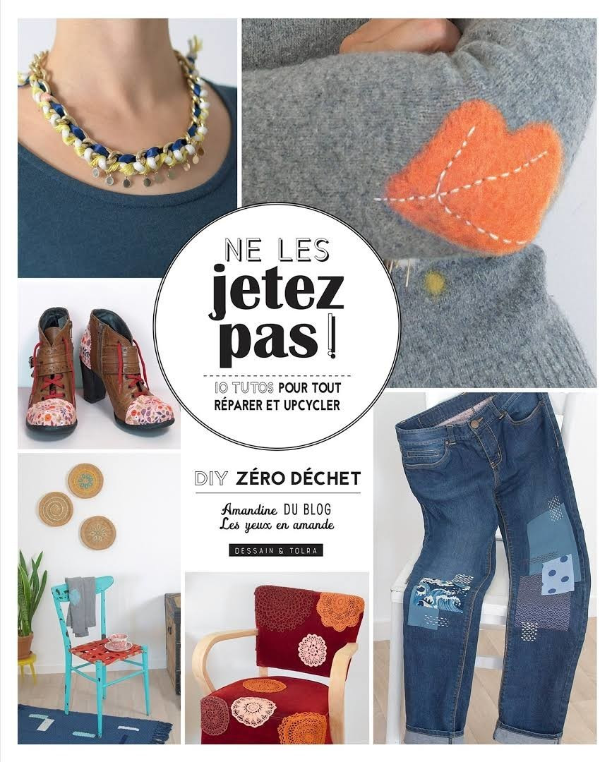 Ne les jetez pas ! 10 tutos pour tout réparer et upcycler : DIY zéro déchet