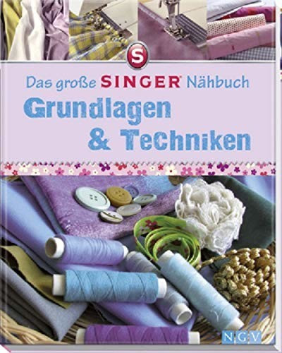 Das große SINGER Nähbuch - Grundlagen & Techniken (Eva Maria Heller)