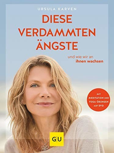 Diese verdammten Ängste (mit DVD) und wie wir an ihnen wachsen. Mit Meditation und Yoga-Übungen auf DVD (Ursula Karven)