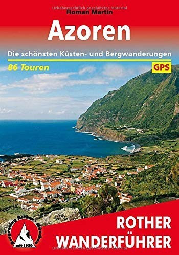 Azoren Die schönsten Küsten- und Bergwanderungen. 86 Touren. Mit GPS-Daten (Roman Martin)