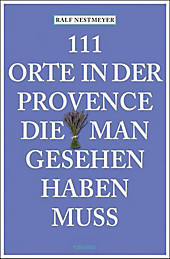#111 Orte in der Provence die man gesehen haben muss (ISBN: 9783954510948)#